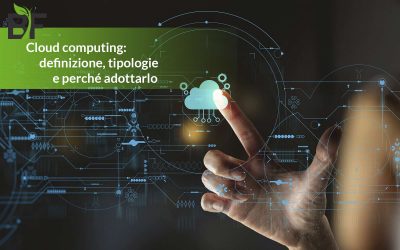 Cloud computing: definizione, tipologie e perché adottarlo
