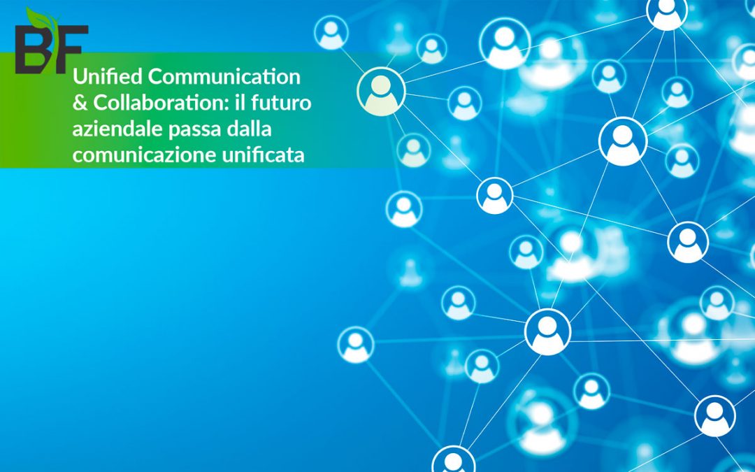 Unified Communication & Collaboration: il futuro aziendale passa dalla comunicazione unificata