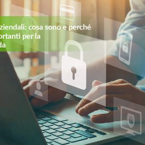 Firewall aziendali: cosa sono e perché sono importanti per la tua azienda