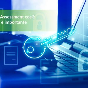 Security Assessment cos’è e perché è importante