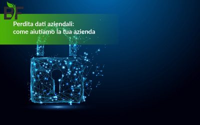 Perdita dati aziendali: come aiutiamo la tua azienda