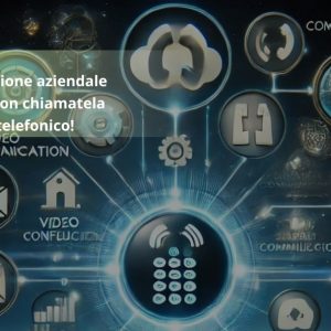 Comunicazione aziendale unificata: non chiamatela centralino telefonico!