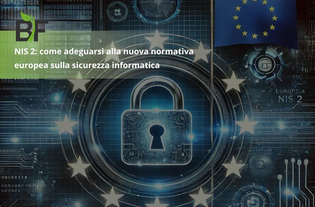 NIS 2: come adeguarsi alla nuova normativa europea sulla Sicurezza Informatica