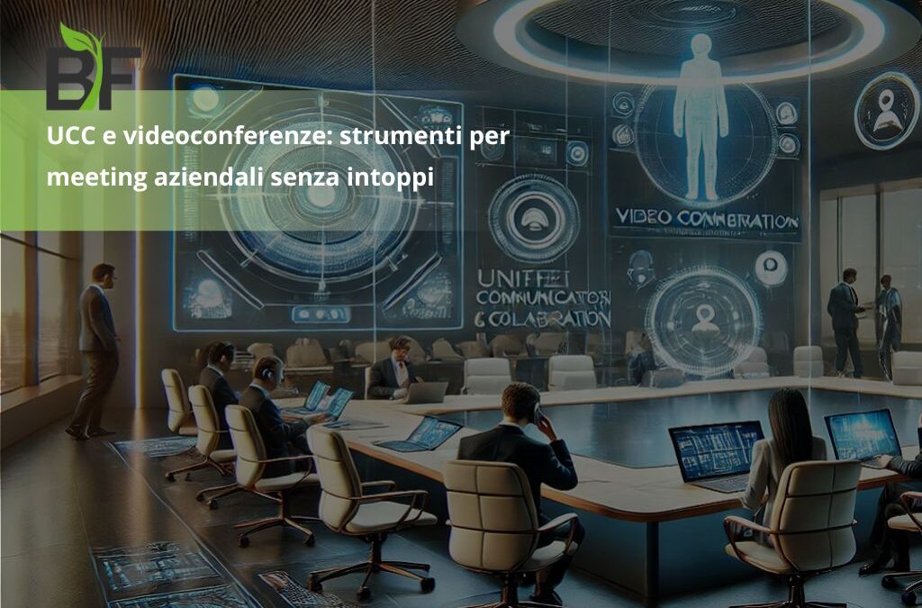 UCC e videoconferenze: strumenti per meeting aziendali senza intoppi